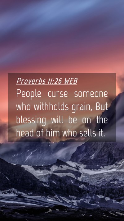 Picture 04 - Proverbs 11:26 WEB Mobile Phone Wallpaper - People curse someone who withholds grain, But - Mobile Bible Verse Wallpaper