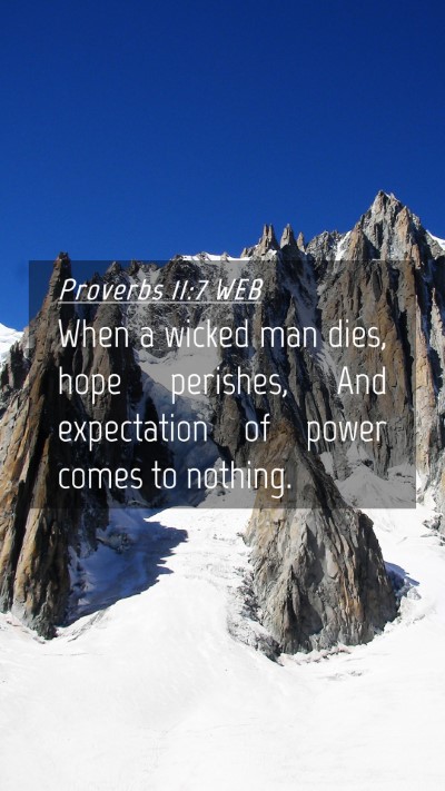 Picture 04 - Proverbs 11:7 WEB Mobile Phone Wallpaper - When a wicked man dies, hope perishes, And - Mobile Bible Verse Wallpaper