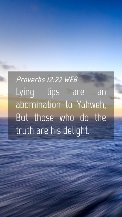 Picture 04 - Proverbs 12:22 WEB Mobile Phone Wallpaper - Lying lips are an abomination to Yahweh, But - Mobile Bible Verse Wallpaper
