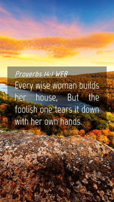 Picture 04 - Proverbs 14:1 WEB Mobile Phone Wallpaper - Every wise woman builds her house, But the - Mobile Bible Verse Wallpaper