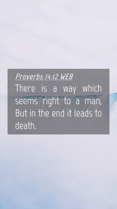Picture 04 - Proverbs 14:12 WEB Mobile Phone Wallpaper - There is a way which seems right to a man, But in - Mobile Bible Verse Wallpaper