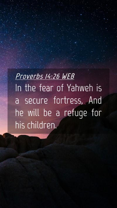 Picture 04 - Proverbs 14:26 WEB Mobile Phone Wallpaper - In the fear of Yahweh is a secure fortress, And - Mobile Bible Verse Wallpaper