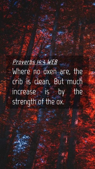Picture 04 - Proverbs 14:4 WEB Mobile Phone Wallpaper - Where no oxen are, the crib is clean, But much - Mobile Bible Verse Wallpaper