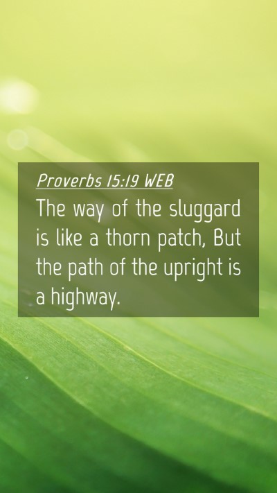 Picture 04 - Proverbs 15:19 WEB Mobile Phone Wallpaper - The way of the sluggard is like a thorn patch, - Mobile Bible Verse Wallpaper