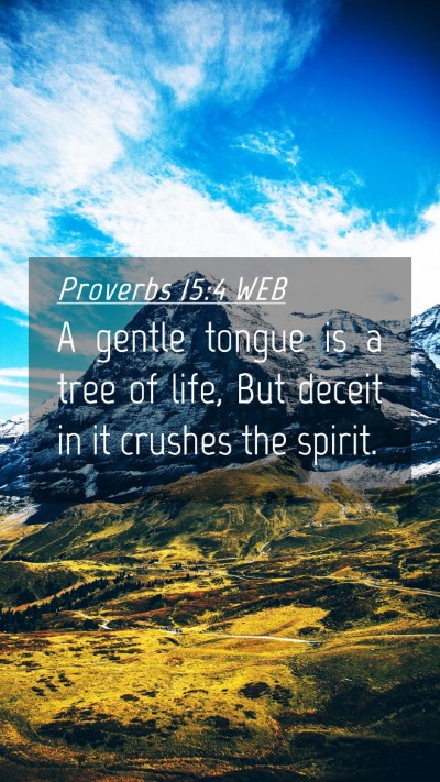 Picture 04 - Proverbs 15:4 WEB Mobile Phone Wallpaper - A gentle tongue is a tree of life, But deceit in - Mobile Bible Verse Wallpaper