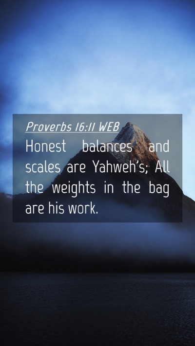 Picture 04 - Proverbs 16:11 WEB Mobile Phone Wallpaper - Honest balances and scales are Yahweh's; All the - Mobile Bible Verse Wallpaper