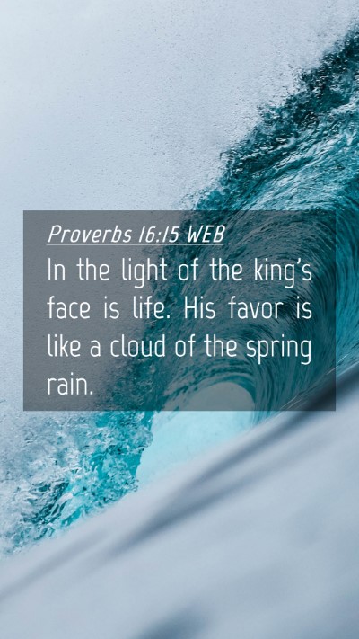 Picture 04 - Proverbs 16:15 WEB Mobile Phone Wallpaper - In the light of the king's face is life. His - Mobile Bible Verse Wallpaper