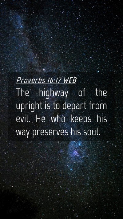 Picture 04 - Proverbs 16:17 WEB Mobile Phone Wallpaper - The highway of the upright is to depart from - Mobile Bible Verse Wallpaper