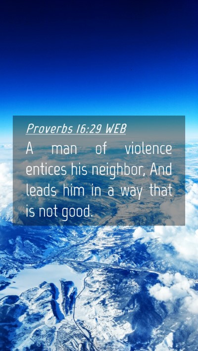 Picture 04 - Proverbs 16:29 WEB Mobile Phone Wallpaper - A man of violence entices his neighbor, And leads - Mobile Bible Verse Wallpaper