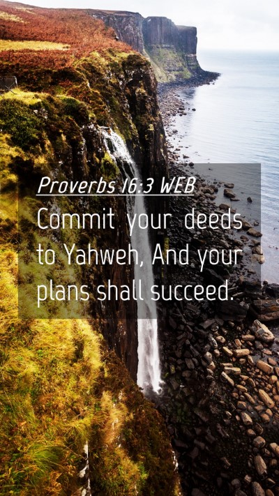 Picture 04 - Proverbs 16:3 WEB Mobile Phone Wallpaper - Commit your deeds to Yahweh, And your plans shall - Mobile Bible Verse Wallpaper
