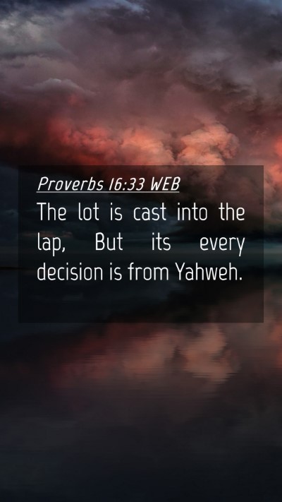 Picture 04 - Proverbs 16:33 WEB Mobile Phone Wallpaper - The lot is cast into the lap, But its every - Mobile Bible Verse Wallpaper