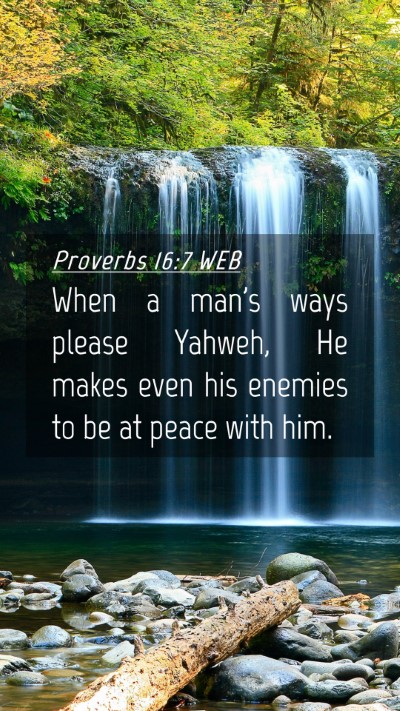 Picture 04 - Proverbs 16:7 WEB Mobile Phone Wallpaper - When a man's ways please Yahweh, He makes even - Mobile Bible Verse Wallpaper