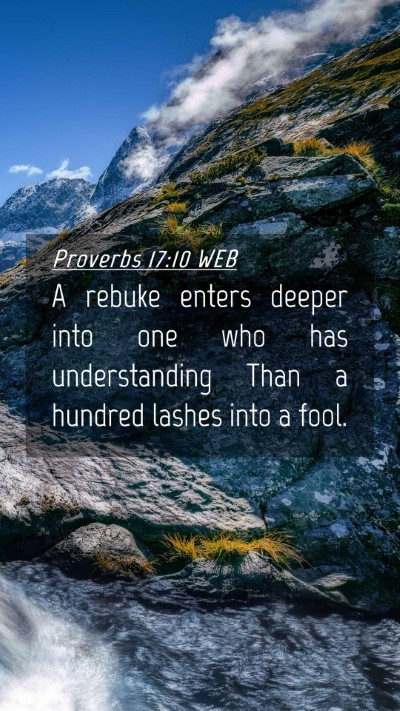 Picture 04 - Proverbs 17:10 WEB Mobile Phone Wallpaper - A rebuke enters deeper into one who has - Mobile Bible Verse Wallpaper