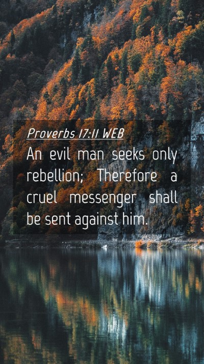 Picture 04 - Proverbs 17:11 WEB Mobile Phone Wallpaper - An evil man seeks only rebellion; Therefore a - Mobile Bible Verse Wallpaper