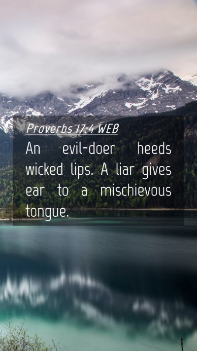 Picture 04 - Proverbs 17:4 WEB Mobile Phone Wallpaper - An evil-doer heeds wicked lips. A liar gives ear - Mobile Bible Verse Wallpaper