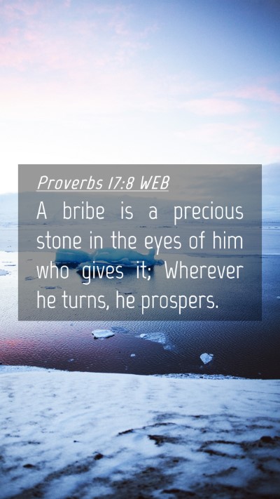Picture 04 - Proverbs 17:8 WEB Mobile Phone Wallpaper - A bribe is a precious stone in the eyes of him - Mobile Bible Verse Wallpaper