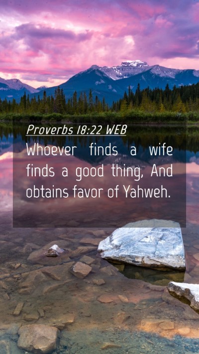 Picture 04 - Proverbs 18:22 WEB Mobile Phone Wallpaper - Whoever finds a wife finds a good thing, And - Mobile Bible Verse Wallpaper