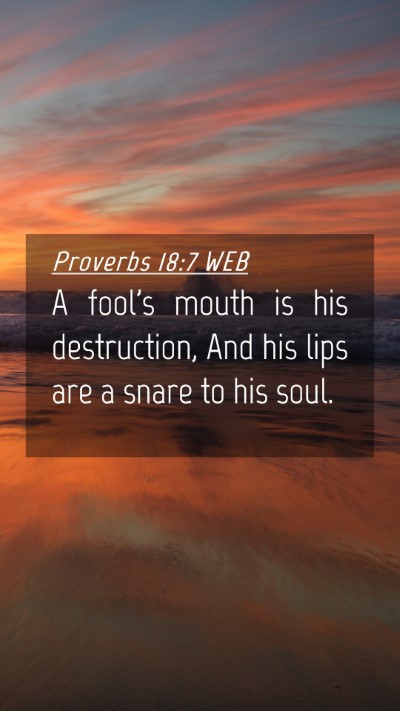 Picture 04 - Proverbs 18:7 WEB Mobile Phone Wallpaper - A fool's mouth is his destruction, And his lips - Mobile Bible Verse Wallpaper