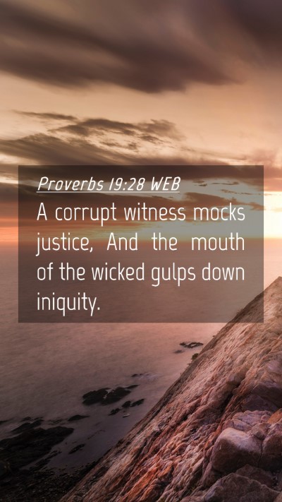 Picture 04 - Proverbs 19:28 WEB Mobile Phone Wallpaper - A corrupt witness mocks justice, And the mouth of - Mobile Bible Verse Wallpaper