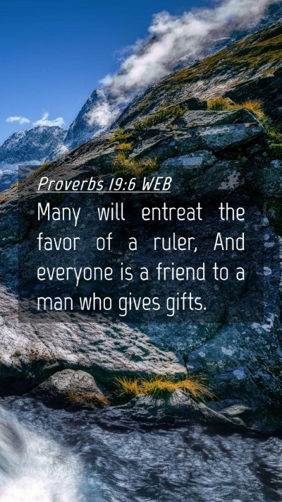 Picture 04 - Proverbs 19:6 WEB Mobile Phone Wallpaper - Many will entreat the favor of a ruler, And - Mobile Bible Verse Wallpaper