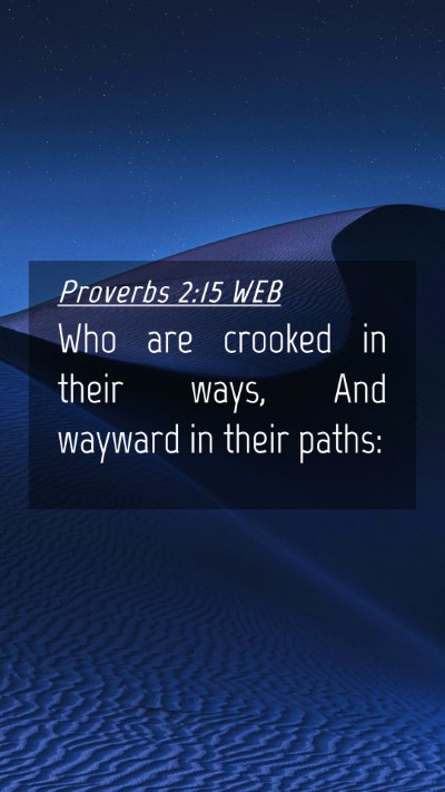 Picture 04 - Proverbs 2:15 WEB Mobile Phone Wallpaper - Who are crooked in their ways, And wayward in - Mobile Bible Verse Wallpaper