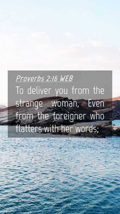 Picture 04 - Proverbs 2:16 WEB Mobile Phone Wallpaper - To deliver you from the strange woman, Even from - Mobile Bible Verse Wallpaper