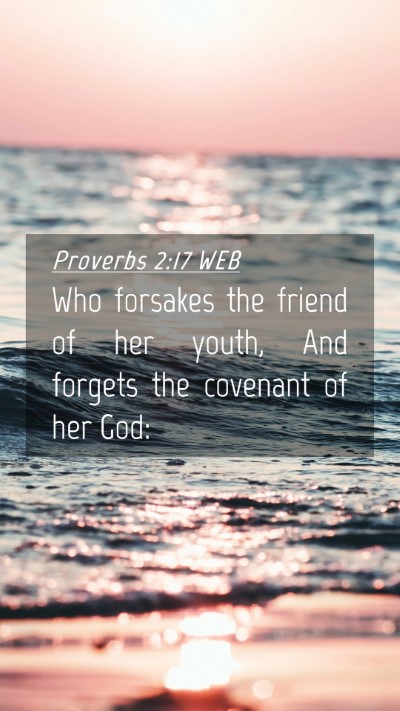 Picture 04 - Proverbs 2:17 WEB Mobile Phone Wallpaper - Who forsakes the friend of her youth, And forgets - Mobile Bible Verse Wallpaper