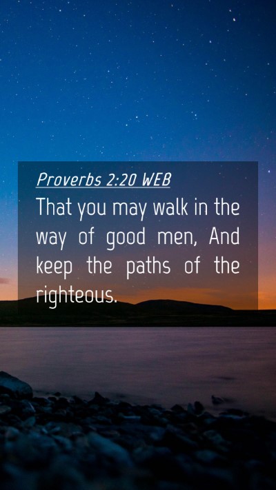Picture 04 - Proverbs 2:20 WEB Mobile Phone Wallpaper - That you may walk in the way of good men, And - Mobile Bible Verse Wallpaper