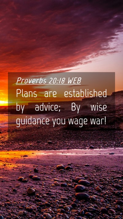 Picture 04 - Proverbs 20:18 WEB Mobile Phone Wallpaper - Plans are established by advice; By wise guidance - Mobile Bible Verse Wallpaper