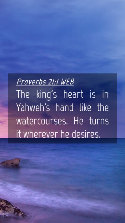 Picture 04 - Proverbs 21:1 WEB Mobile Phone Wallpaper - The king's heart is in Yahweh's hand like the - Mobile Bible Verse Wallpaper