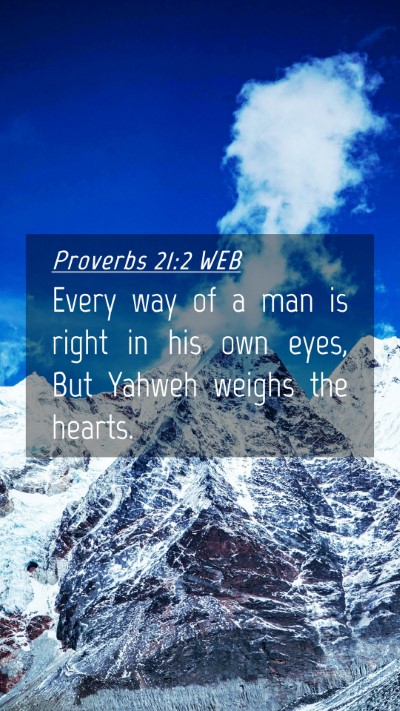 Picture 04 - Proverbs 21:2 WEB Mobile Phone Wallpaper - Every way of a man is right in his own eyes, But - Mobile Bible Verse Wallpaper