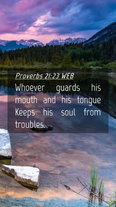 Picture 04 - Proverbs 21:23 WEB Mobile Phone Wallpaper - Whoever guards his mouth and his tongue Keeps his - Mobile Bible Verse Wallpaper