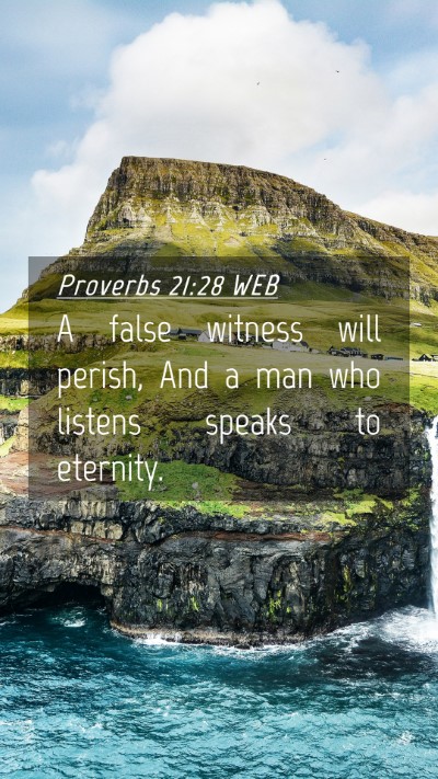 Picture 04 - Proverbs 21:28 WEB Mobile Phone Wallpaper - A false witness will perish, And a man who - Mobile Bible Verse Wallpaper