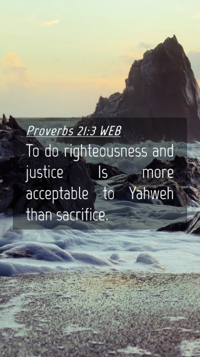 Picture 04 - Proverbs 21:3 WEB Mobile Phone Wallpaper - To do righteousness and justice Is more - Mobile Bible Verse Wallpaper