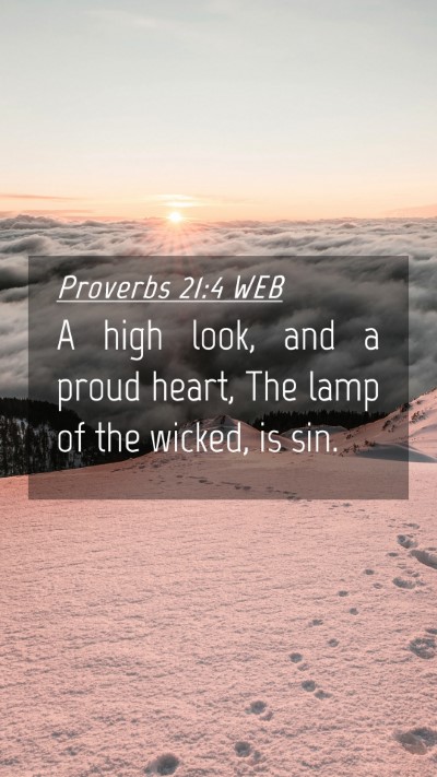Picture 04 - Proverbs 21:4 WEB Mobile Phone Wallpaper - A high look, and a proud heart, The lamp of the - Mobile Bible Verse Wallpaper