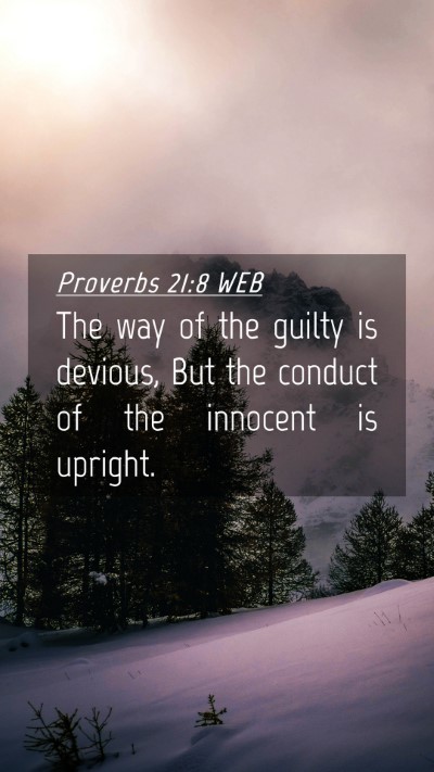 Picture 04 - Proverbs 21:8 WEB Mobile Phone Wallpaper - The way of the guilty is devious, But the conduct - Mobile Bible Verse Wallpaper