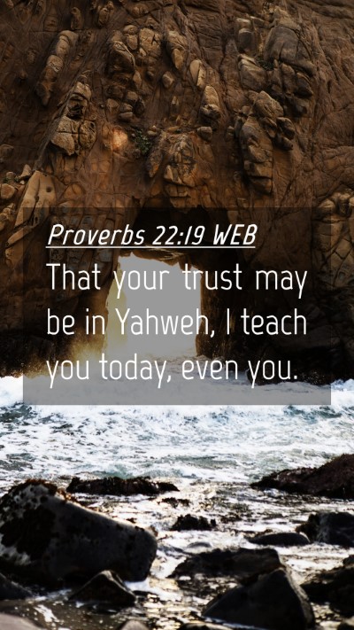Picture 04 - Proverbs 22:19 WEB Mobile Phone Wallpaper - That your trust may be in Yahweh, I teach you - Mobile Bible Verse Wallpaper
