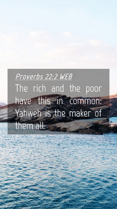 Picture 04 - Proverbs 22:2 WEB Mobile Phone Wallpaper - The rich and the poor have this in common: Yahweh - Mobile Bible Verse Wallpaper