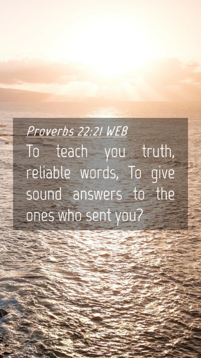 Picture 04 - Proverbs 22:21 WEB Mobile Phone Wallpaper - To teach you truth, reliable words, To give sound - Mobile Bible Verse Wallpaper