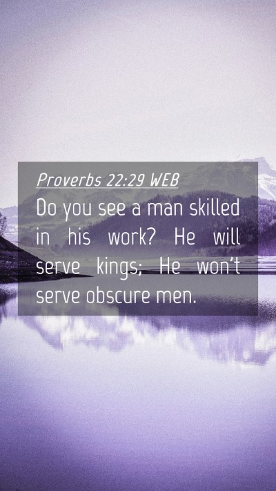 Picture 04 - Proverbs 22:29 WEB Mobile Phone Wallpaper - Do you see a man skilled in his work? He will - Mobile Bible Verse Wallpaper