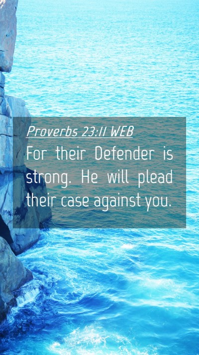 Picture 04 - Proverbs 23:11 WEB Mobile Phone Wallpaper - For their Defender is strong. He will plead their - Mobile Bible Verse Wallpaper
