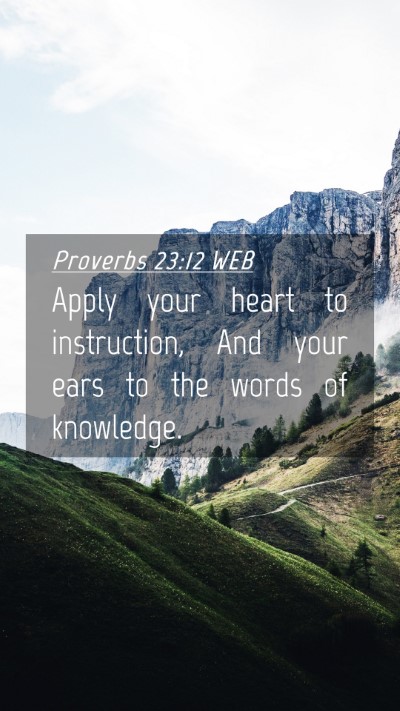 Picture 04 - Proverbs 23:12 WEB Mobile Phone Wallpaper - Apply your heart to instruction, And your ears to - Mobile Bible Verse Wallpaper