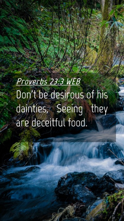 Picture 04 - Proverbs 23:3 WEB Mobile Phone Wallpaper - Don't be desirous of his dainties, Seeing they - Mobile Bible Verse Wallpaper