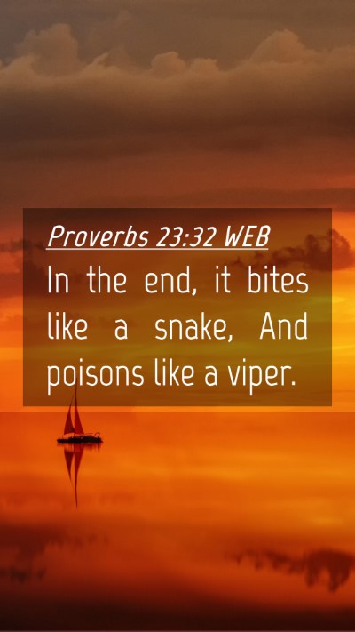 Picture 04 - Proverbs 23:32 WEB Mobile Phone Wallpaper - In the end, it bites like a snake, And poisons - Mobile Bible Verse Wallpaper