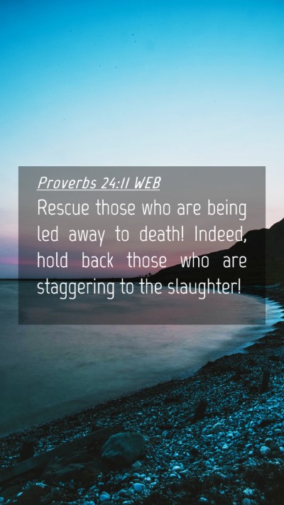 Picture 04 - Proverbs 24:11 WEB Mobile Phone Wallpaper - Rescue those who are being led away to death! - Mobile Bible Verse Wallpaper