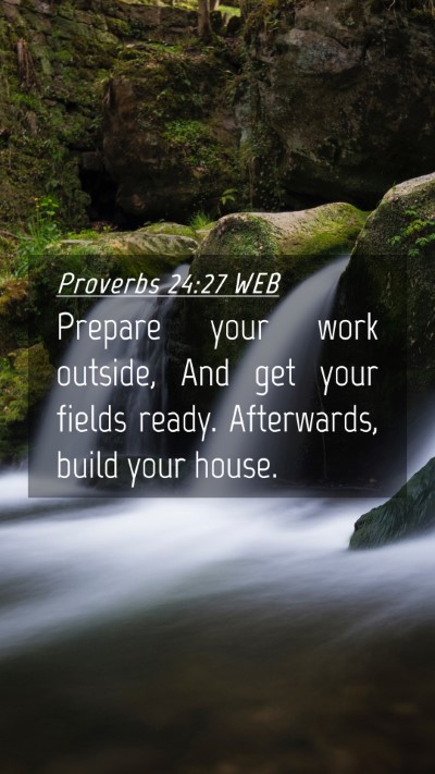 Picture 04 - Proverbs 24:27 WEB Mobile Phone Wallpaper - Prepare your work outside, And get your fields - Mobile Bible Verse Wallpaper