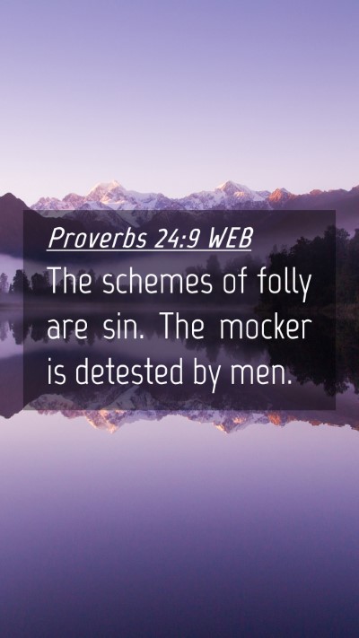 Picture 04 - Proverbs 24:9 WEB Mobile Phone Wallpaper - The schemes of folly are sin. The mocker is - Mobile Bible Verse Wallpaper