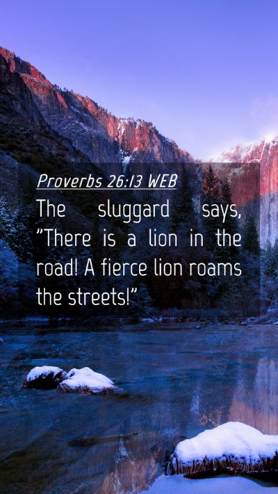 Picture 04 - Proverbs 26:13 WEB Mobile Phone Wallpaper - The sluggard says, 