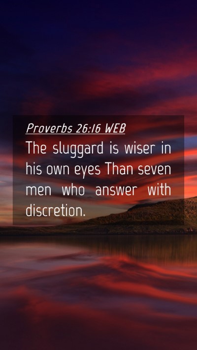 Picture 04 - Proverbs 26:16 WEB Mobile Phone Wallpaper - The sluggard is wiser in his own eyes Than seven - Mobile Bible Verse Wallpaper