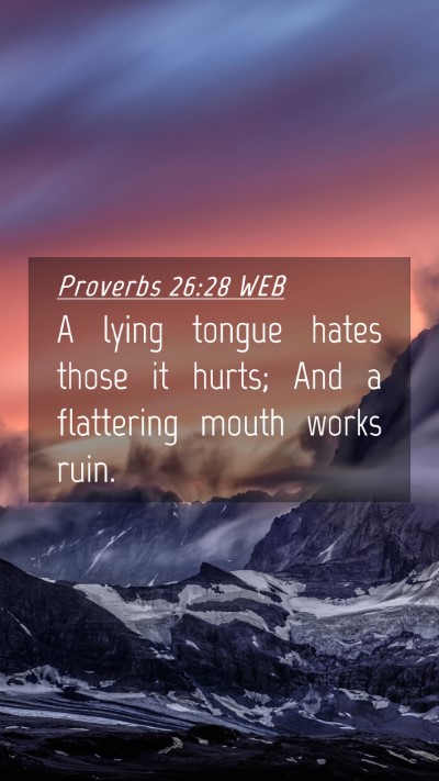 Picture 04 - Proverbs 26:28 WEB Mobile Phone Wallpaper - A lying tongue hates those it hurts; And a - Mobile Bible Verse Wallpaper